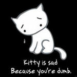 Китти Kitty is sad because you re dumb аватар